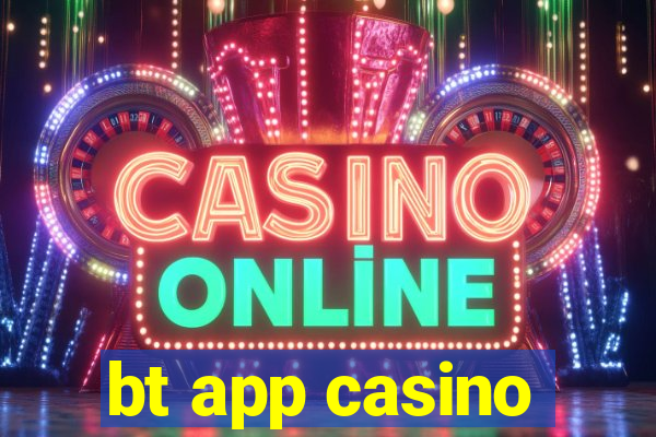 bt app casino